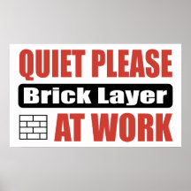 Quiet Please Brick Layer At Work Poster