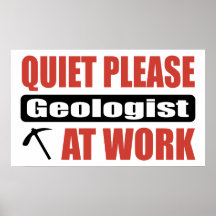 Quiet Please Geologist At Work Print