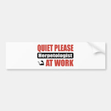 Quiet Please Herpetologist At Work Bumper Stickers