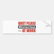 Quiet Please Historian At Work Bumper Sticker