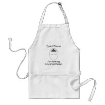 Quiet Please: I'm forming neural pathways Aprons