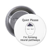 Quiet Please: I'm forming neural pathways Pins