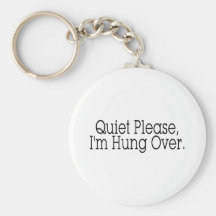 Quiet Please I'm Hung Over Keychains