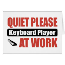 Quiet Please Keyboard Player At Work Cards