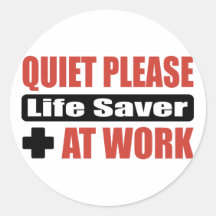 Quiet Please Life Saver At Work Round Sticker