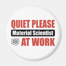 Quiet Please Material Scientist At Work Magnets