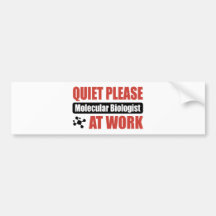Quiet Please Molecular Biologist At Work Bumper Stickers