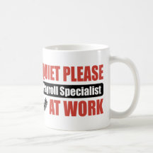 Quiet Please Payroll Specialist At Work Coffee Mug