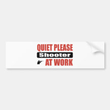 Quiet Please Shooter At Work Bumper Stickers