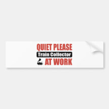Quiet Please Train Collector At Work Bumper Sticker