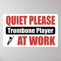 Quiet Please Trombone Player At Work Posters