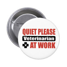 Quiet Please Veterinarian At Work Pins