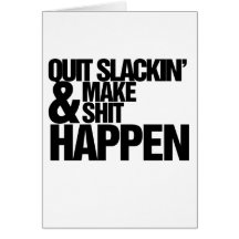 Quit Slackin' Motivational parody Greeting Card