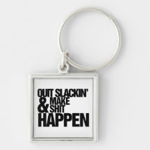 Quit Slackin' Motivational parody Key Chain