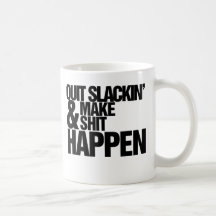 Quit Slackin' Motivational parody Mug
