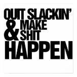 Quit Slackin' Motivational parody posters