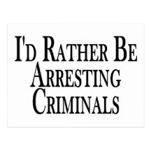Rather Arrest Criminals Post Cards