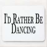 Rather Be Dancing Mouse Mat