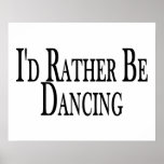 Rather Be Dancing Posters
