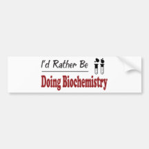 Rather Be Doing Biochemistry Bumper Sticker