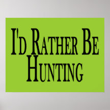 Rather Be Hunting Poster