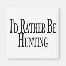 Rather Be Hunting Refrigerator Magnets