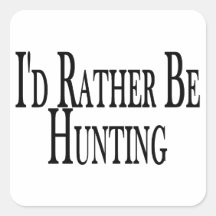 Rather Be Hunting Square Sticker