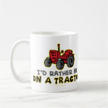 Rather Be On A Tractor Mugs
