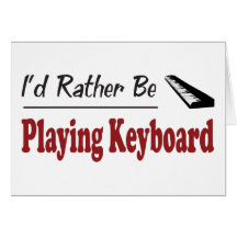 Rather Be Playing Keyboard Cards