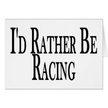 Rather Be Racing Greeting Cards