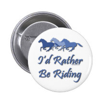 Rather Be Riding - Horse Saying Button