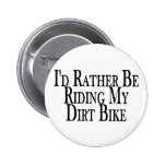 Rather Be Riding My Dirt Bike Buttons