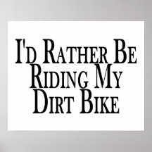 Rather Be Riding My Dirt Bike Poster