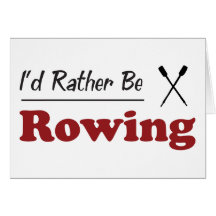 Rather Be Rowing Greeting Cards