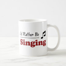 Rather Be Singing Coffee Mugs