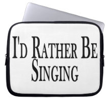 Rather Be Singing Computer Sleeve