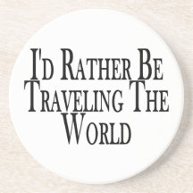 Rather Be Travelling The World Beverage Coaster