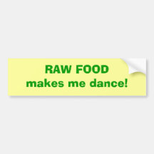 RAW FOOD makes me dance! Bumper Sticker
