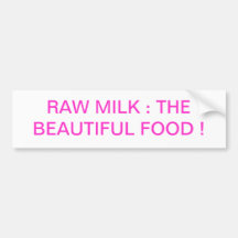 Raw Milk: The Beautiful Food Bumper Stickers