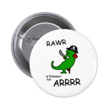 RAWR is Dinosaur for ARRR (Pirate Dinosaur) Buttons