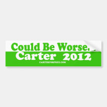 Re-Elect Carter 2012 - Could Be Worse Bumper Stickers