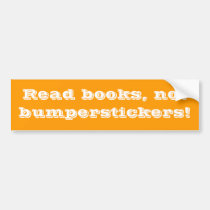 read books, not bumperstickers bumper stickers