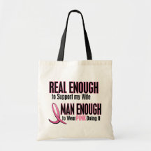 Real Enough Man Enough 1 Wife Breast Cancer Tote Bags