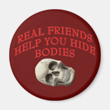 Real Friends Help You Hide Bodies Magnets