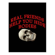 Real Friends Help You Hide Bodies Post Card