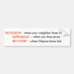 Recession is When Your Neighbour Loses His Job.. Bumper Stickers