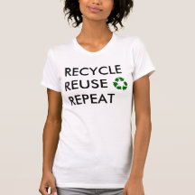 Recycle, Reuse, Repeat! T Shirt
