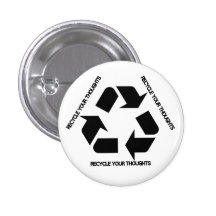 Recycle Your Thoughts Pinback Button