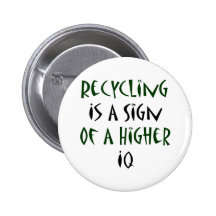 Recycling Is A Sign Of A Higher IQ Pins