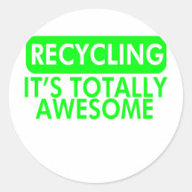 Recycling, It's awesome (Green) Round Sticker